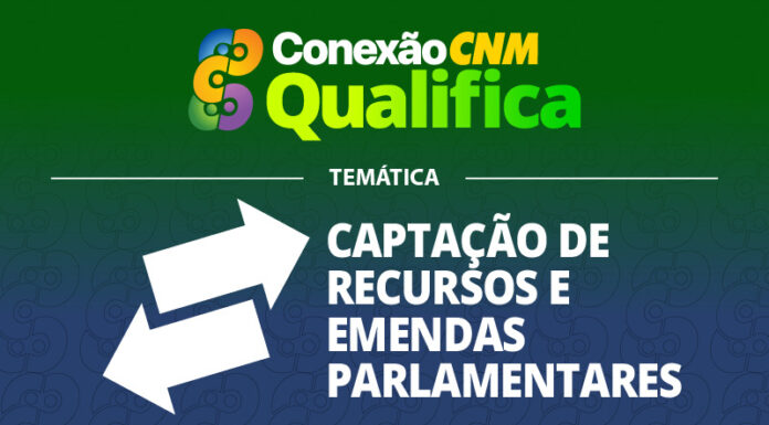 Conexão CNM: Captação de Recursos e Emendas Parlamentares – Edição Boa Vista/RR