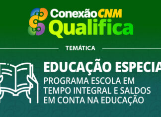 Conexão CNM: Educação especial, programa escola em tempo integral e saldos em conta na Educação – Edição Boa Vista/RR